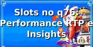 Slots no q76: Performance, RTP e Insights 📊